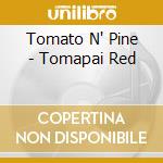 Tomato N' Pine - Tomapai Red cd