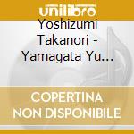 Yoshizumi Takanori - Yamagata Yu Meguri Koi Meguri cd