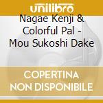 Nagae Kenji & Colorful Pal - Mou Sukoshi Dake cd