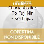 Charlie Akaike To Fuji Mir - Koi Fuji Monogatari Part 1 cd