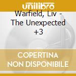 Warfield, Liv - The Unexpected +3 cd musicale di Warfield, Liv