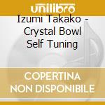 Izumi Takako - Crystal Bowl Self Tuning cd