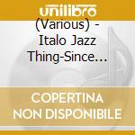 (Various) - Italo Jazz Thing-Since 1989. Never Stop Dreaming Jazz cd