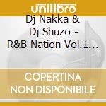 Dj Nakka & Dj Shuzo - R&B Nation Vol.1 Mixed By Dj Nakka & Shuzo cd