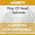 Mop Of Head - Retronix cd