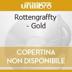 Rottengraffty - Gold cd musicale di Rottengraffty