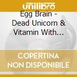 Egg Brain - Dead Unicorn & Vitamin With Push Tour Dvd cd