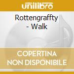 Rottengraffty - Walk cd