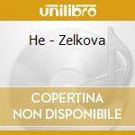 He - Zelkova cd