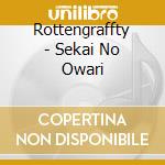 Rottengraffty - Sekai No Owari cd