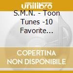 S.M.N. - Toon Tunes -10 Favorite Japanese Anime Songs- cd