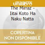 The Mirraz - Iitai Koto Ha Naku Natta cd