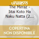 The Mirraz - Iitai Koto Ha Naku Natta (2 Cd) cd