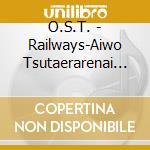 O.S.T. - Railways-Aiwo Tsutaerarenai O.S.T. cd