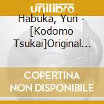 Habuka, Yuri - [Kodomo Tsukai]Original Soundtrack cd