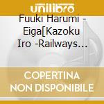 Fuuki Harumi - Eiga[Kazoku Iro -Railways Watashitachi No Shuppatsu]Original Soundtrack cd