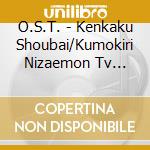 O.S.T. - Kenkaku Shoubai/Kumokiri Nizaemon Tv Series Ongaku Shuu cd musicale di O.S.T.