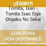 Tomita, Isao - Tomita Isao Eiga Ongaku No Sekai cd