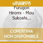 Furugori Hiromi - Mou Sukoshi Dake... cd