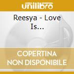 Reesya - Love Is... cd
