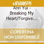 Anri Yui - Breaking My Heart/Forgive Me.. cd