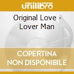 Original Love - Lover Man cd musicale di Original Love