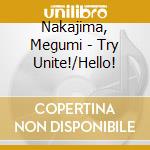 Nakajima, Megumi - Try Unite!/Hello! cd