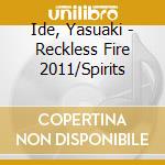 Ide, Yasuaki - Reckless Fire 2011/Spirits cd