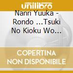 Nanri Yuuka - Rondo ...Tsuki No Kioku Wo Tadotte. cd
