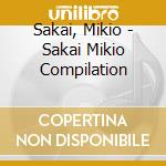 Sakai, Mikio - Sakai Mikio Compilation cd musicale di Sakai, Mikio