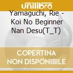 Yamaguchi, Rie - Koi No Beginner Nan Desu(T_T) cd