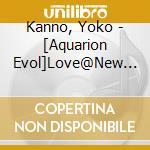 Kanno, Yoko - [Aquarion Evol]Love@New Dimension cd