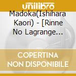 Madoka(Ishihara Kaori) - [Rinne No Lagrange Seaso2-1         N 2]Character Cd Vol.1[Madoka Hen] cd