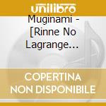 Muginami - [Rinne No Lagrange Seaso2-3         N 2]Character Cd Vol.3[Muginami Hen] cd