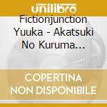 Fictionjunction Yuuka - Akatsuki No Kuruma -Retracks/Mizu No Akashi -Retracks cd