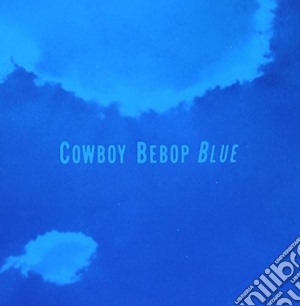Seatbelts (The) - Cowboy Bebop: Blue / O.S.T. cd musicale di Seatbelts