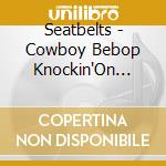 Seatbelts - Cowboy Bebop Knockin'On Heaven'S O.S.T Future Blues cd