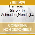 Hamaguchi Shiro - Tv Animation[Mondaiji Tachi Ga Isekai Kara Kuru Soudesuyo?]Sound Communi cd