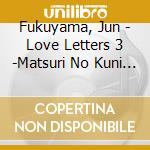 Fukuyama, Jun - Love Letters 3 -Matsuri No Kuni De cd