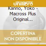 Kanno, Yoko - Macross Plus Original Soundtrack 2 cd