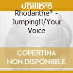 Rhodanthe* - Jumping!!/Your Voice cd