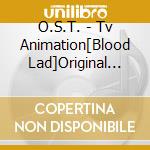 O.S.T. - Tv Animation[Blood Lad]Original Soundtrack 2 cd