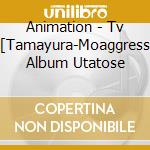 Animation - Tv Animation[Tamayura-Moaggressive-]Vocal Album Utatose cd