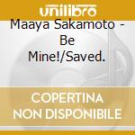 Maaya Sakamoto - Be Mine!/Saved. cd