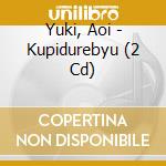 Yuki, Aoi - Kupidurebyu (2 Cd) cd musicale di Yuki, Aoi
