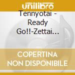 Tennyotai - Ready Go!!-Zettai Muteki No Tennyo Tai- cd
