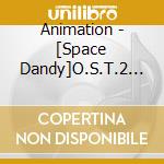 Animation - [Space Dandy]O.S.T.2 (2 Cd) cd