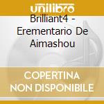 Brilliant4 - Erementario De Aimashou cd