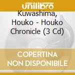 Kuwashima, Houko - Houko Chronicle (3 Cd) cd musicale di Kuwashima, Houko