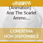 (Animation) - Aria The Scarlet Ammo Aa-Character Aracter Song Shuu cd